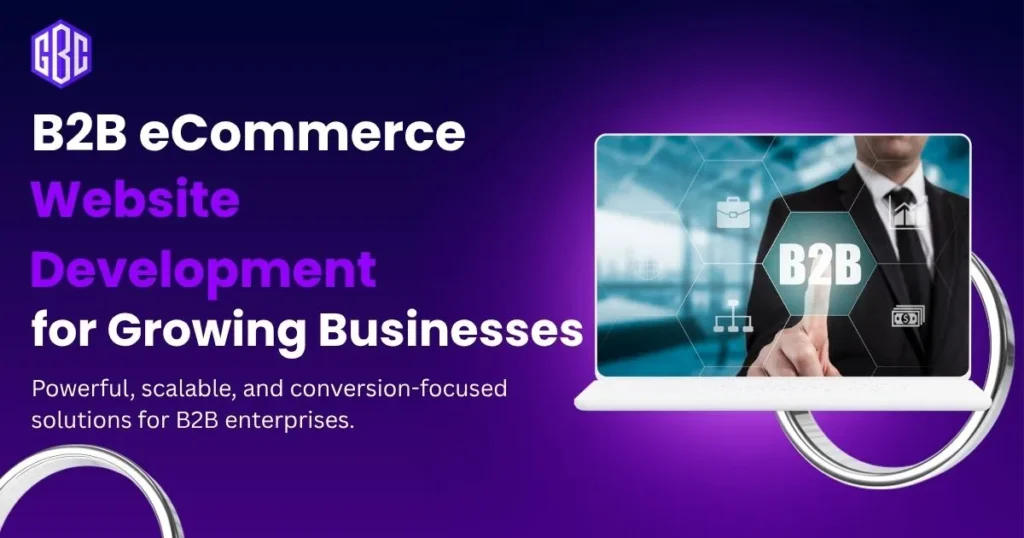 B2B eCommerce Website Development: A Complete Guide for Growing Businesses-Gbcodies