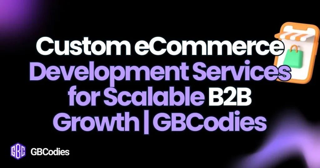Custom eCommerce Development Services-GBCodies