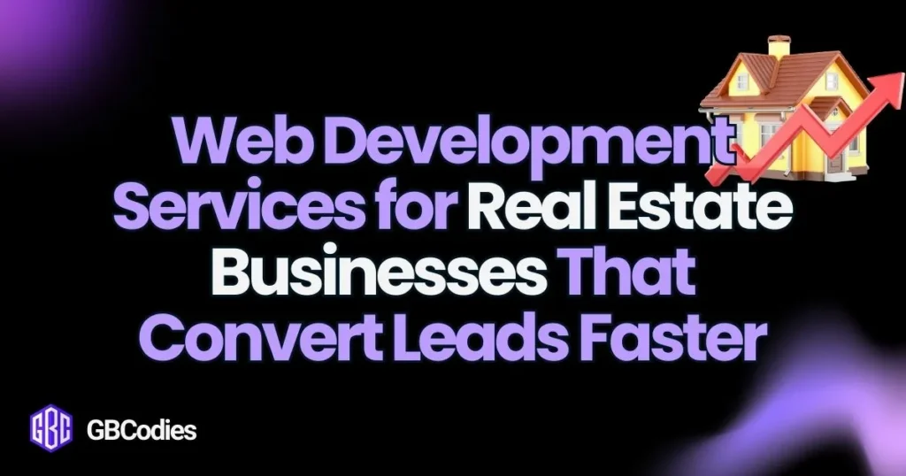 Web Development Services for Real Estate Businesses GBCodies