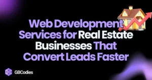 Web Development Services for Real Estate Businesses GBCodies